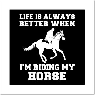 Giddy Up, Happiness: Life's Better When I'm Riding My Horse! Posters and Art